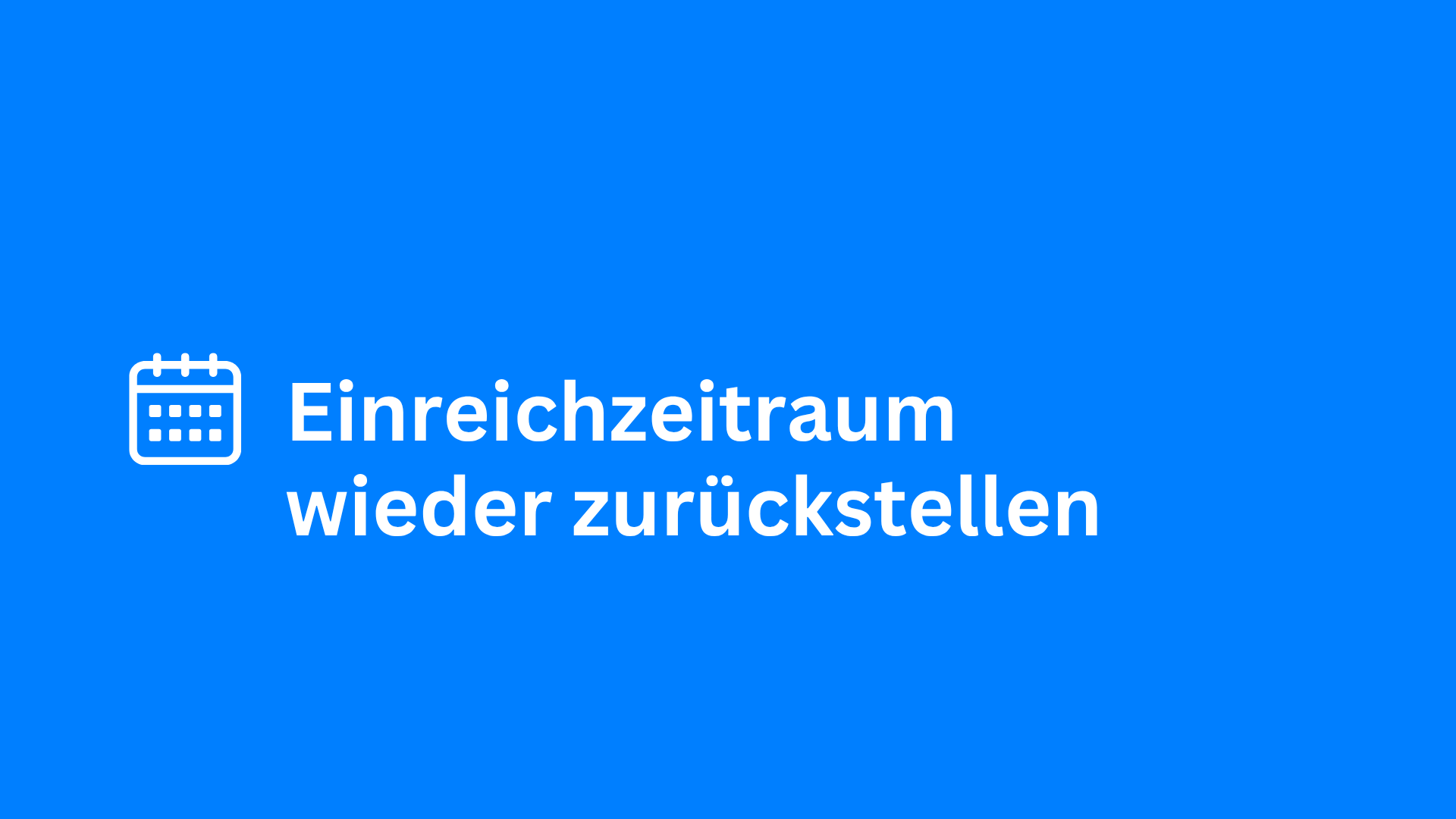 Einreichzeitraum zurückstellen