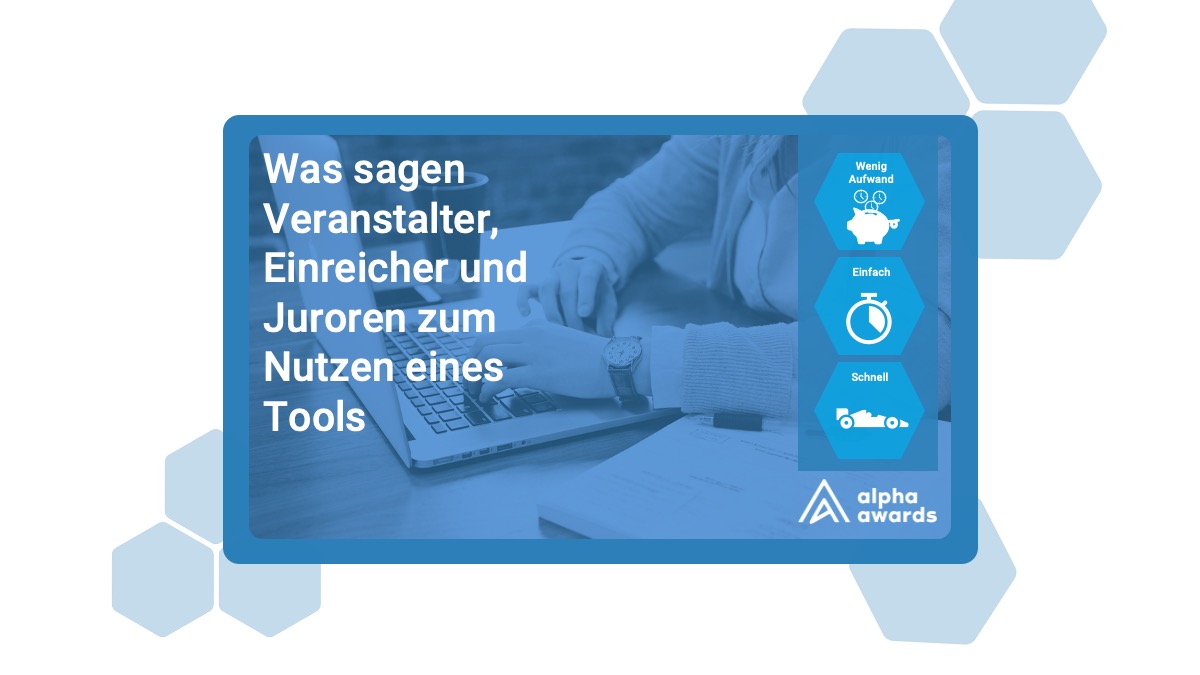 Was sagen Veranstalter, Einreicher und Juroren zum Nutzen eines Tools